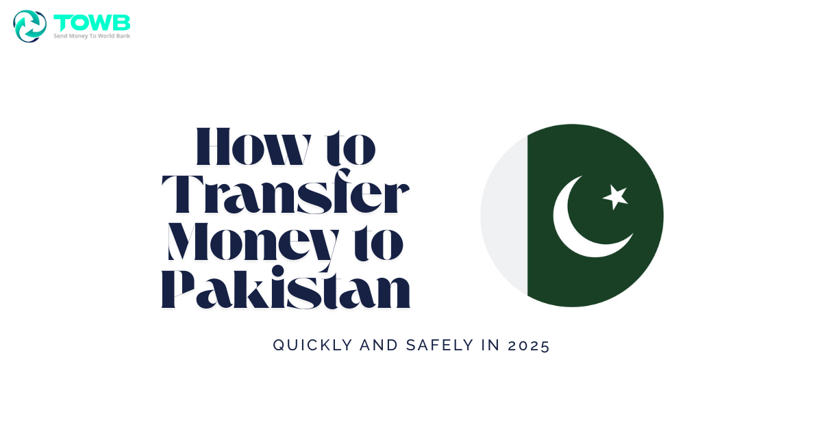 🇵🇰💸 How to Transfer Money to Pakistan Quickly and Safely in 2025